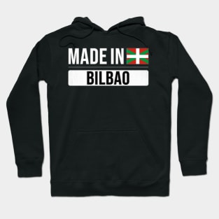 Made In Bilbao - Gift for Basque With Roots From Bilbao Hoodie